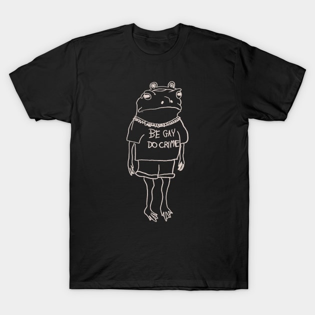 be gay do crime frog T-Shirt by cowboyknees